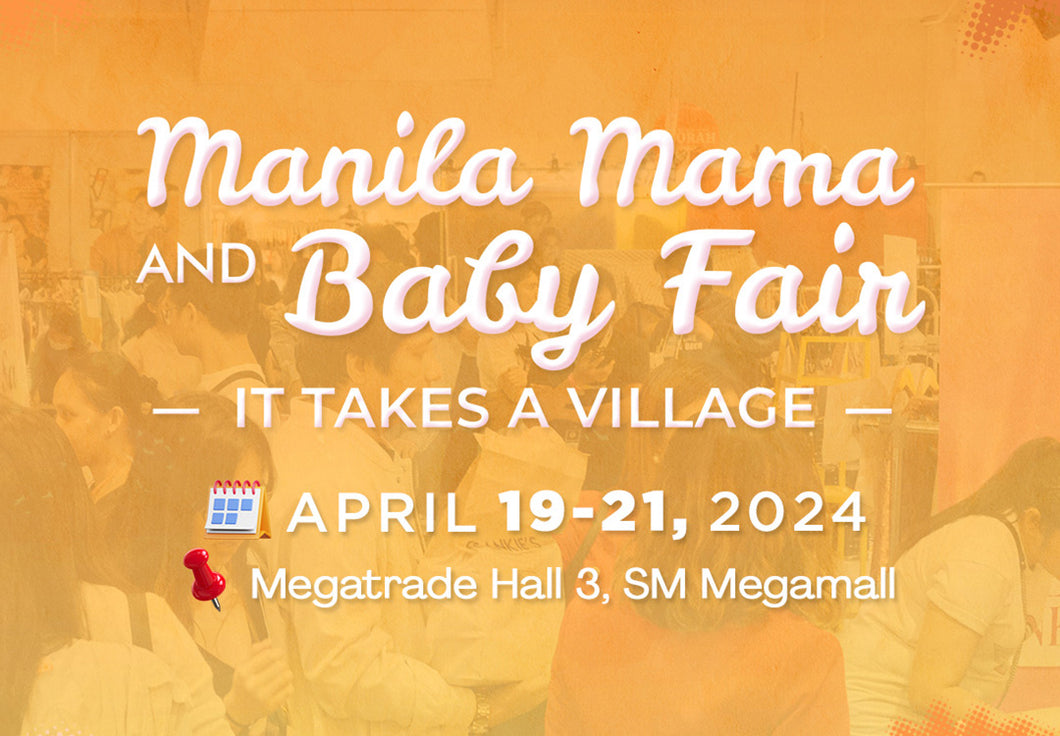 Manila Mama Baby Fair- APRIL 19-21, 2024: Megatrade Hall 3, SM Megamall