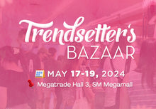 Load image into Gallery viewer, Trendsetter&#39;s Bazaar- MAY 17-19, 2024: Megatrade Hall 3, SM Megamall

