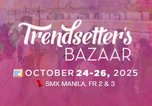 Load image into Gallery viewer, Trendsetter&#39;s Bazaar: OCT 24-26, 2025: FR 2&amp;3, SMX Manila
