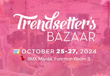 Load image into Gallery viewer, Trendsetter&#39;s Bazaar-October 25-27, 2024: SMX, Manila. F3
