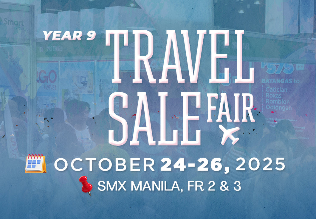 Travel Sale Fair: OCT 24-26, 2025: FR 2&3, SMX Manila